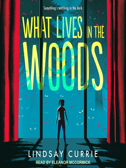 Title details for What Lives in the Woods by Lindsay Currie - Wait list